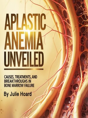 cover image of Aplastic Anemia Unveiled